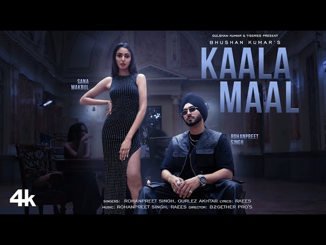 KAALA MAAL (Official Music Video): Rohanpreet Singh, Gurlez Akhtar | Sana Makbul | Raees | Bhushan K