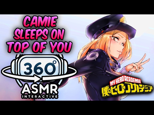 Camie Utsushimi Sleeps on Top Of You~ [360º VR SOUND ASMR] | My Hero Academia