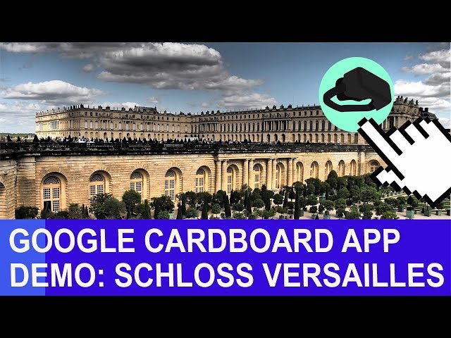 Google Cardboard Tutorial: Schloss Versailles in der Cardboard App