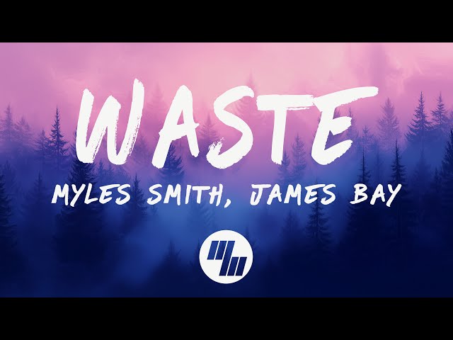 Myles Smith & James Bay - Waste (Lyrics)