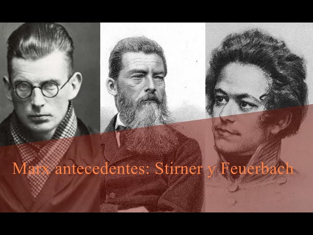 Karl Marx antecedentes: Feuerbach y Stirner