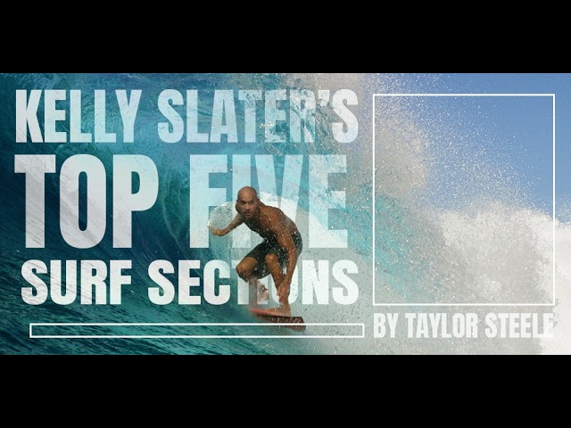 Kelly Slater's TOP FIVE Surf Sections by Taylor Steele