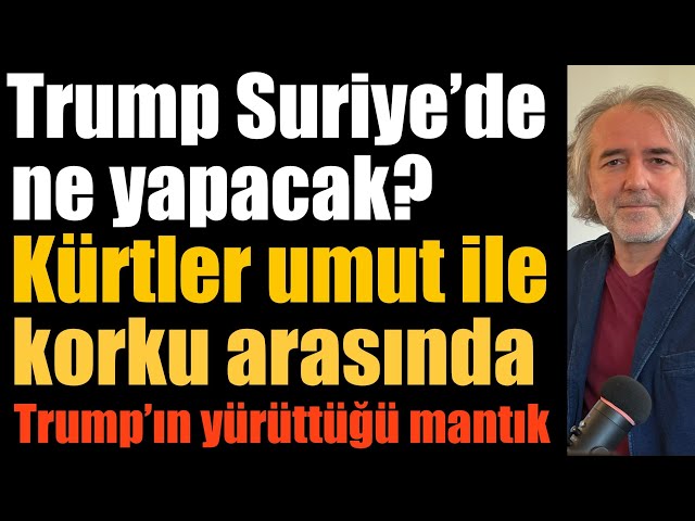 Kürtler umut ile korku arasında: Trump Suriye’de ne yapacak?