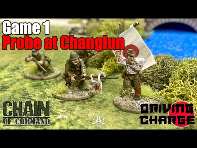 Tabletop CP: Chain of Command Battle Report- A Driving Charge Game 1 Probe at Changlun