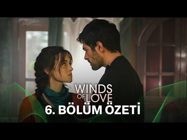 Rüzgarlı Tepe 6. Bölüm Özeti | Winds of Love Episode 6 Recap (Eng Sub)