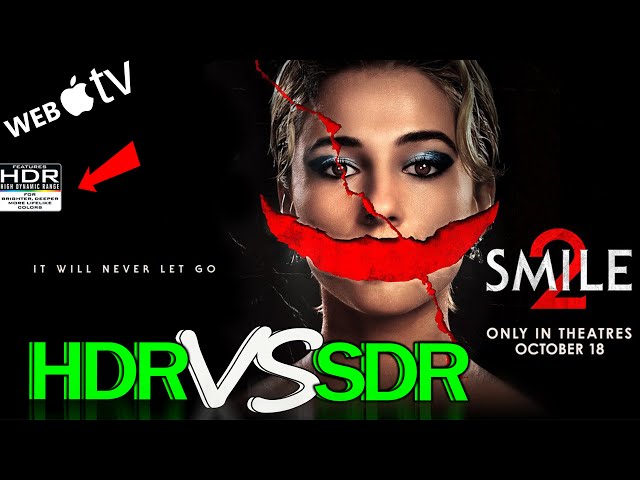 Smile 2 2024 HDR ANALYSIS 4K HDR DV iTunes vs Amazon SDR 100nits #TRUE_DIFFERENCE #WATCH_IN_HDR