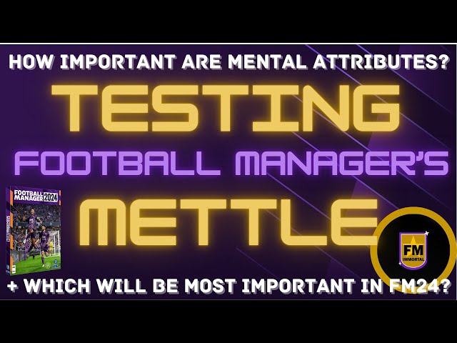 How important are Mental Attributes in Football Manager? - A comprehensive test - FM Tips