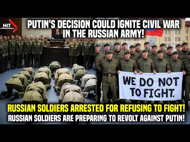 Putin Faces Civil War: Russian Soldiers Who Didn't Want To Fight Were Arrested! Big Crisis Ignited!