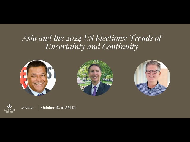 Asia and the 2024 US Elections: Trends of Uncertainty and Continuity | EWCW & University of Virginia