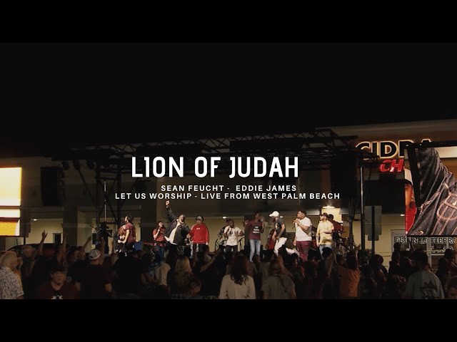 Lion of Judah - Sean Feucht - Eddie James - Let Us Worship - Live from West Palm Beach