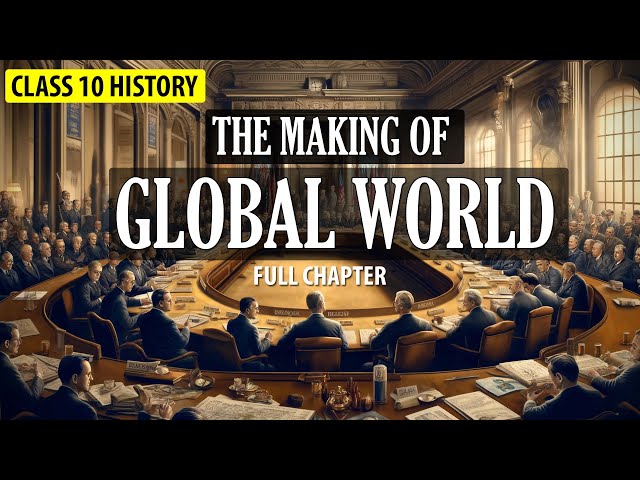 The Making of Global World Class 10 cbse full chapter  |NCERT Class 10 History Chapter 3