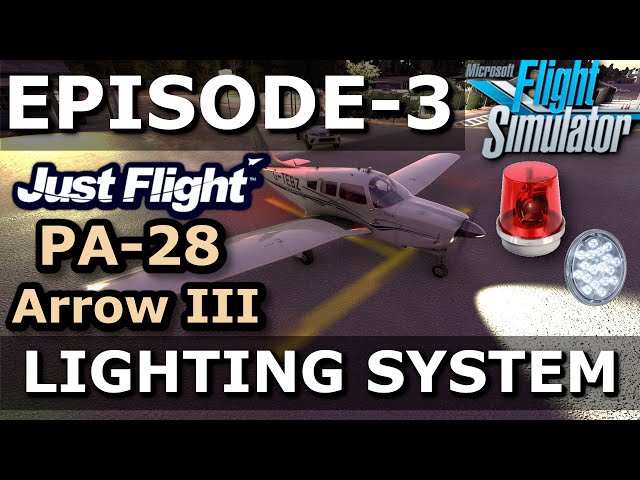 LIGHTING SYSTEM | PA-28 ARROW III - MSFS 2020 | EPISODE #3