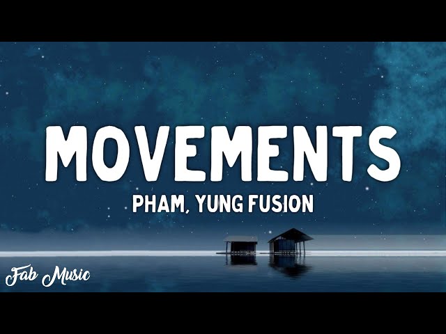 Pham - Movements (Lyrics) ft. Yung Fusion