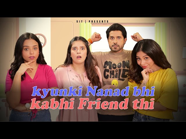 KYUNKI NANAD BHI KABHI FRIEND THI | Hindi Comedy | SIT