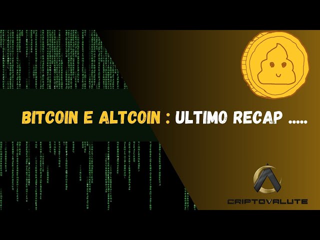 BITCOIN e ALTCOIN ultimo recap ..