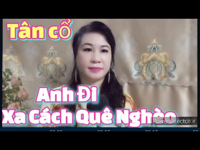 Tân cổ .Anh Đi Xa Cách Quê Nghèo Của cố soạn giả. Viễn Châu. TB.Bich Tuyền.