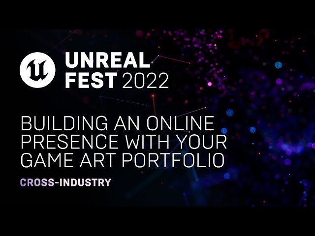 Building an Online Presence With Your Game Art Portfolio | Unreal Fest 2022