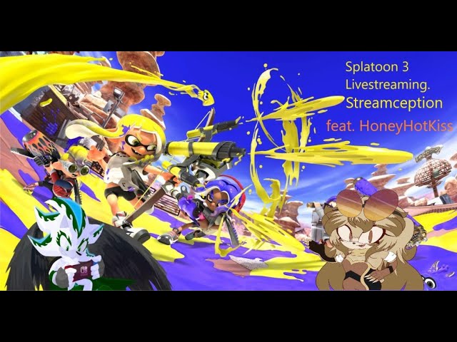 Splatoon 3 streamcedption with HoneyHotKiss livestream!