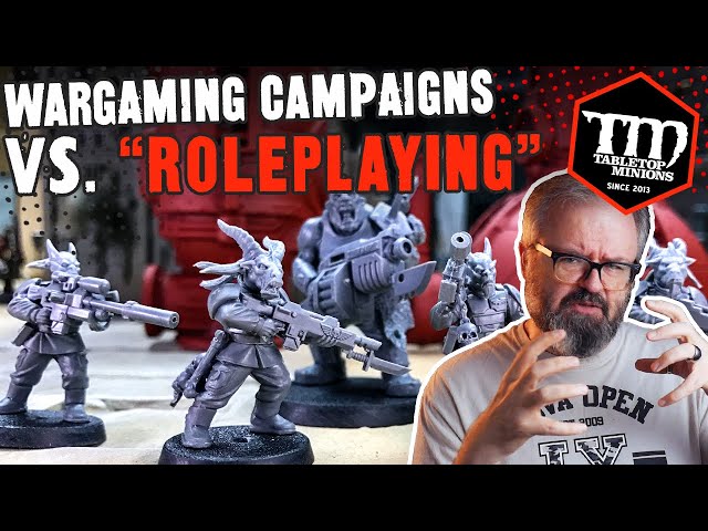 Wargaming Campaigns vs. "ROLEPLAYING"