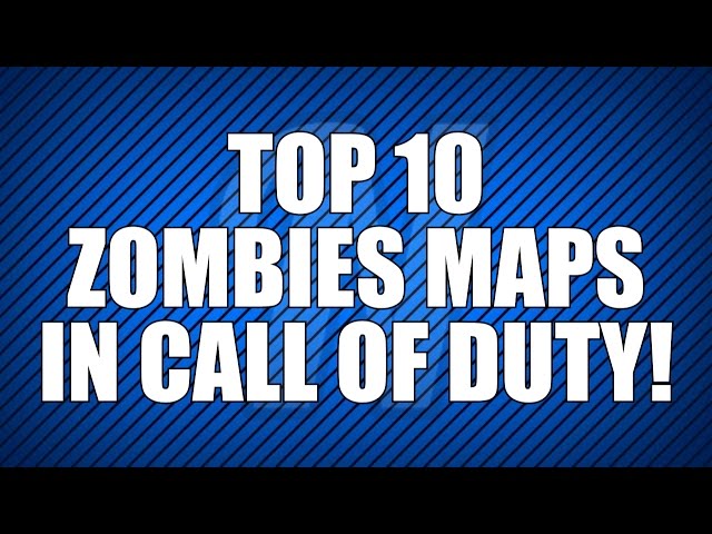 Top 10 Zombies Maps in Call of Duty!