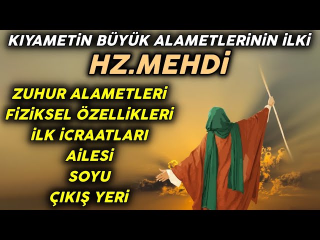 O Tarihe Dikkat.! Hz.Mehdi'nin Çıkış Alametleri,Soyu,Çıkış Yeri,Ailesi..Fiziksel Özellikleri..