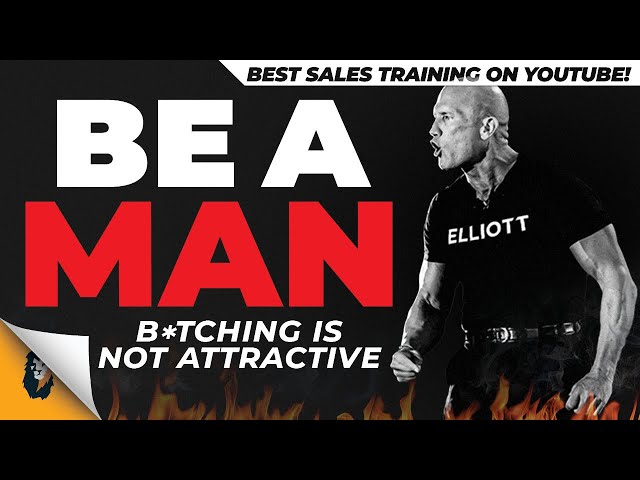 Stop Whining, B*tching, and Complaining and Be a Man // Andy Elliott