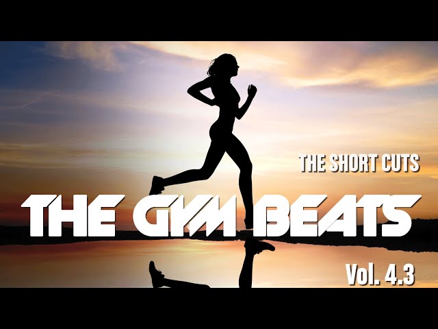 THE GYM BEATS Vol.4.3 - "THE SHORT CUTS - NONSTOP-MIX" -  BEST  MUSIC for WORKOUT and MOTIVATION