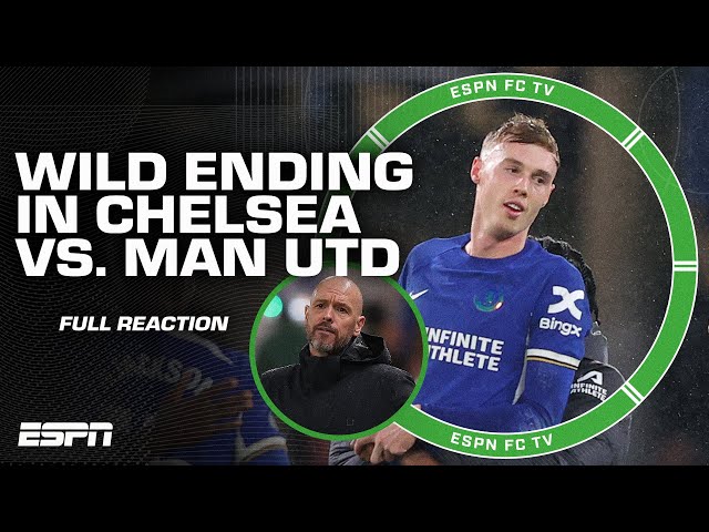 FULL REACTION: Chelsea DEFEAT Manchester United with a WILD ending | ESPN FC