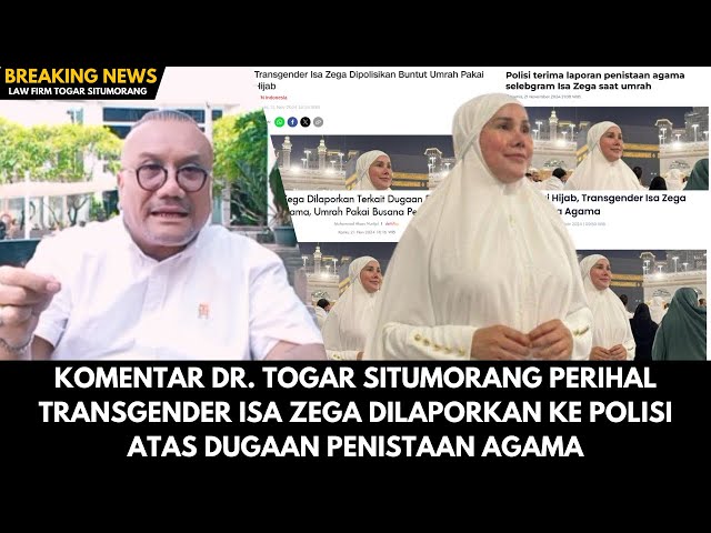 KOMENTAR MENOHOK DR. TOGAR SITUMORANG ATAS DUGAAN PENISTAAN AGAMA TRANSGENDER ISA ZEGA SAAT UMRAH