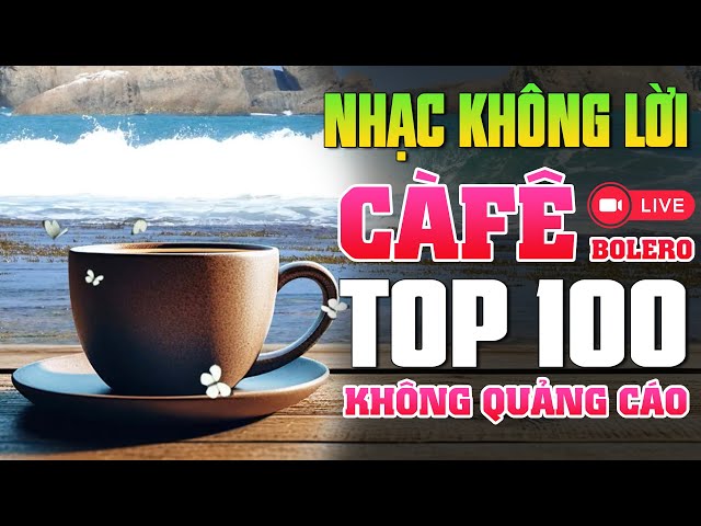 Nhạc Phòng Trà Hòa Tấu Guitar Toàn Siêu Phẩm | Top 100 Bài Nhạc Không Lời Cho Quán Cà Phê