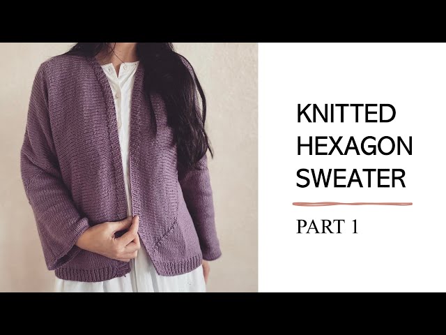 Knitting hexagon cardigan/ sweater  part 1