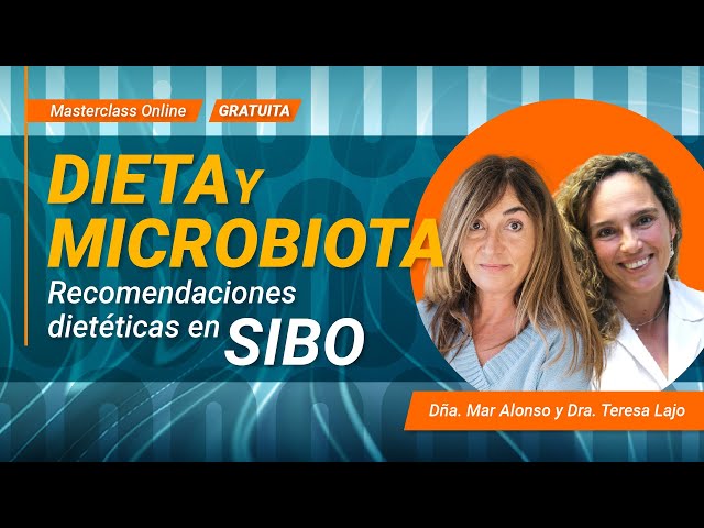 Dieta y Microbiota [Recomendaciones dietéticas en SIBO] - Mar Alonso y Dra. Teresa Lajo