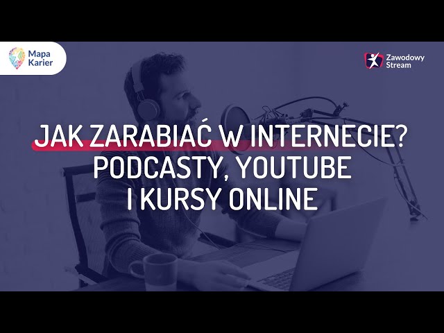 Jak zarabiać w internecie? Podcasty, YouTube i kursy online #ZawodowyStream