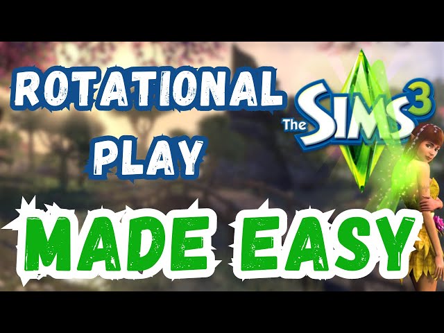 ROTATIONAL PLAY MADE EASY | SIMS 3 TUTORIAL