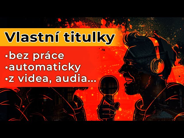 České titulky z audio i video zdroje zdarma