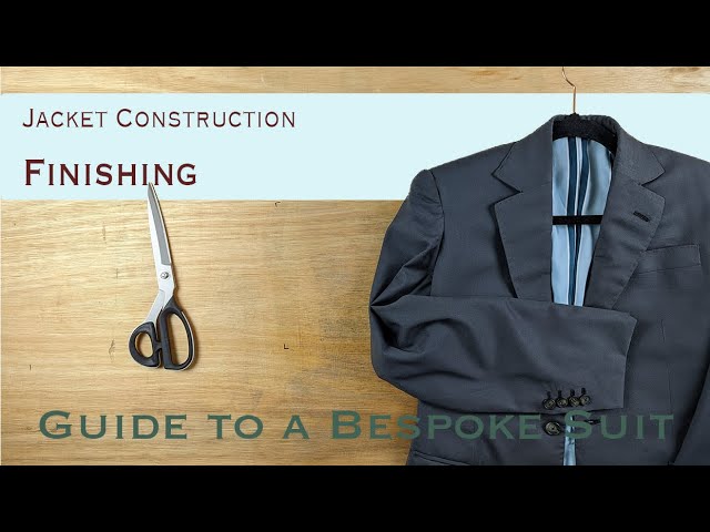 Bespoke Jacket Finishing Part 13/13 | Guide to a Bespoke Suit