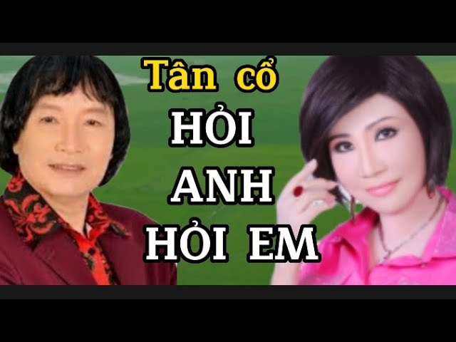 Tân cổ. Hỏi Anh Hỏi Em. TB. NSND.Minh Vương.NSUT. Thanh Kim Huệ .