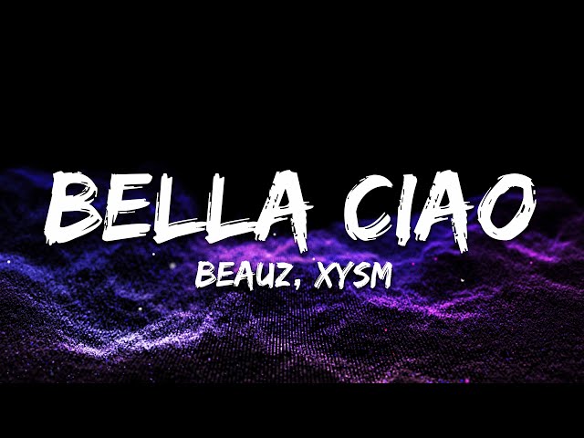 BEAUZ & XYSM - Bella Ciao (Lyrics)