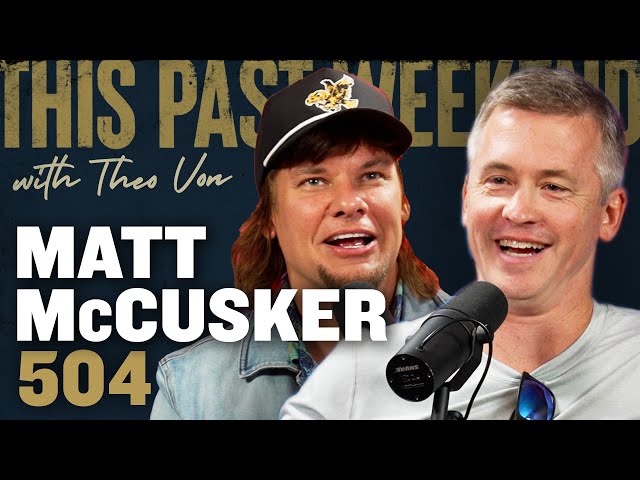 Matt McCusker | This Past Weekend w/ Theo Von #504