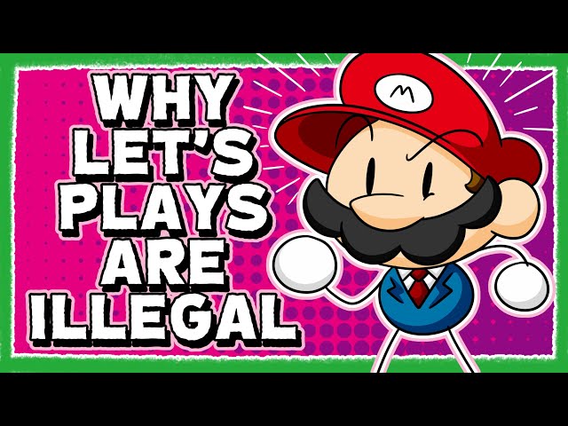 Why YouTube Let's Plays are Technically Illegal