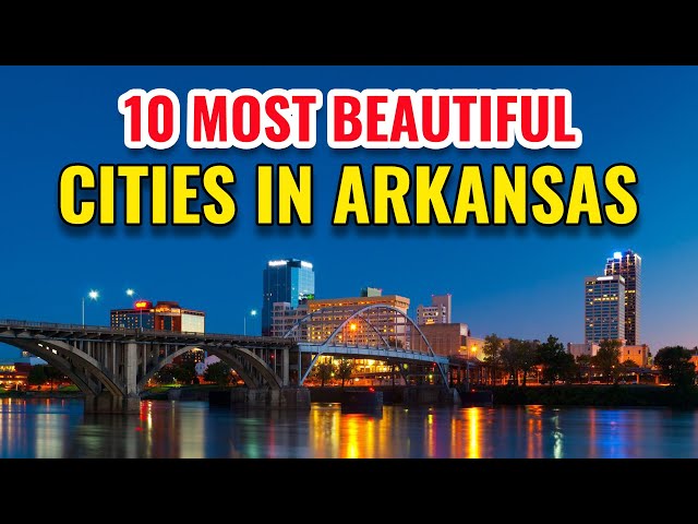 10 Most Beautiful Cities in Arkansas