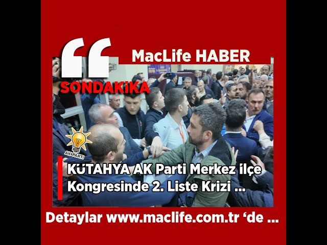 AK Parti Kütahya Merkez İlçe 8.Olağan Kongresinde 2. liste Krizi Çıktı