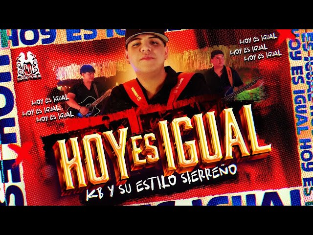 KB y Su Estilo Sierreño - Hoy Es Igual [En Vivo]