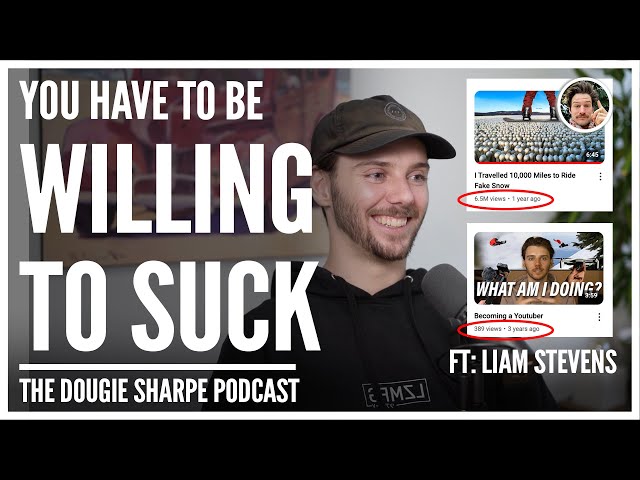 The Struggle To Make It As A Creator And Growing A YouTube Channel  With Liam Stevens