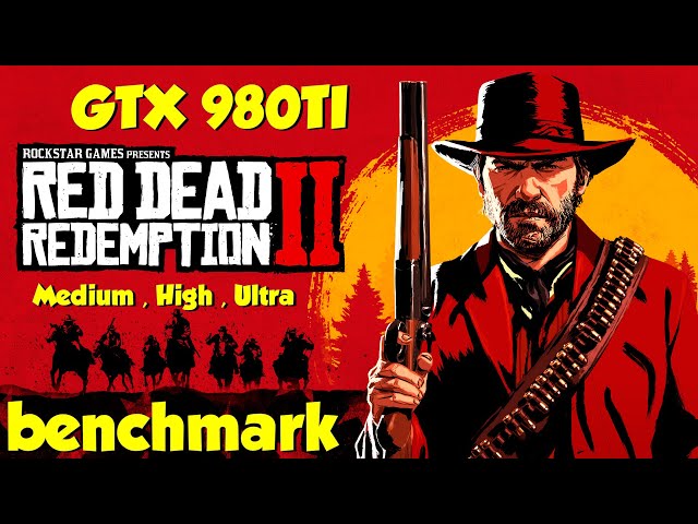 Red Dead Redemption 2! - BENCHMARK  Medium , High , Ultra  1080p (GTX 980TI)