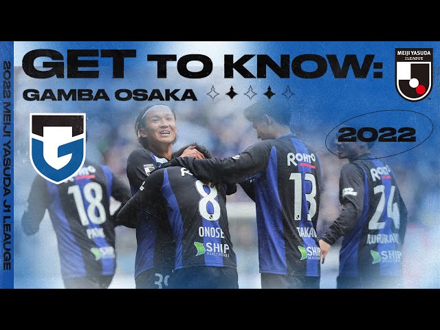 Gamba Osaka | 2022 GET TO KNOW J.LEAGUE