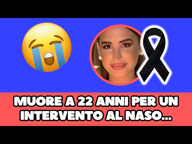 MUORE A 22 ANNI DOPO UN INTERVENTO AL NASO: LA GIOVANE STAVA PER…