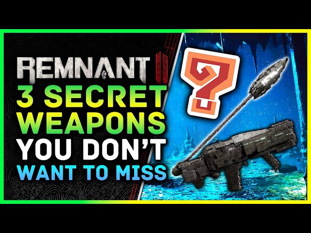 Remnant 2 - 3 SECRET WEAPONS You Don't Want To Miss!