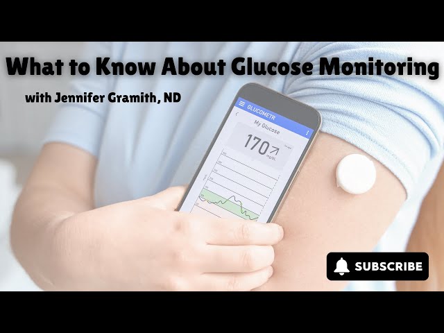 Jennifer Gramith, ND, What to Know About Glucose Monitoring