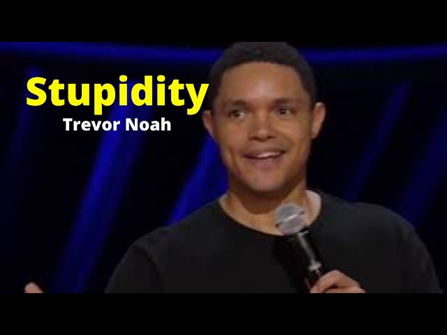 Trevor Noah - Son of Patricia - Stupidity